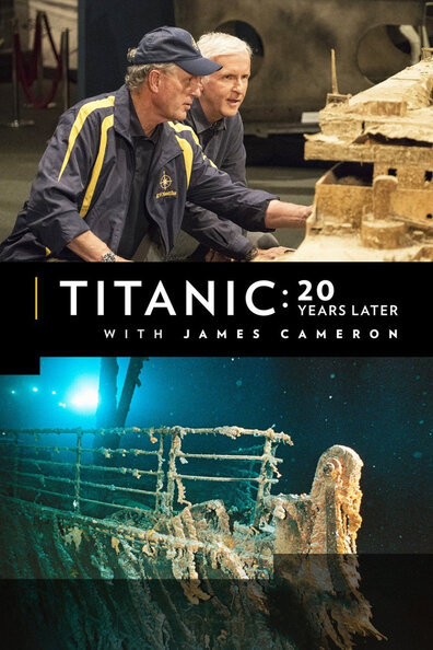 Titanic: 20 Years Later with James Cameron (2017)