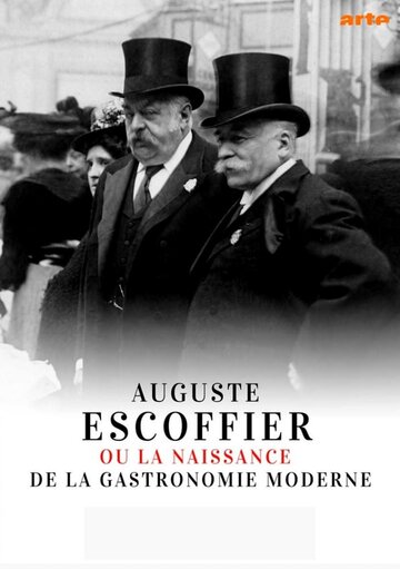 Auguste Escoffier ou la naissance de la gastronomie moderne (2020)